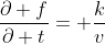 \frac{\partial f}{\partial t}= \frac{k}{v}