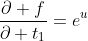 \frac{\partial f}{\partial t_1}=e^u