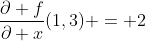 \frac{\partial f}{\partial x}(1,3) = 2