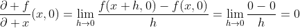 \frac{\partial f}{\partial x}(x,0)=\lim\limits_{h\to0}\frac{f(x+h,0)-f(x,0)}{h}=\lim\limits_{h\to0}\frac{0-0}{h}=0