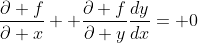 \frac{\partial f}{\partial x}+ \frac{\partial f}{\partial y}\frac{dy}{dx}= 0