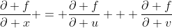 \frac{\partial f}{\partial x} = \frac{\partial f}{\partial u} + \frac{\partial f}{\partial v}