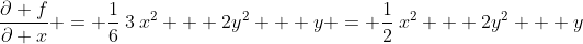 \frac{\partial f}{\partial x} = \frac{1}{6}\:3\:x^2 + 2y^2 + y = \frac{1}{2}\:x^2 + 2y^2 + y