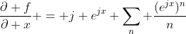 \frac{\partial f}{\partial x} = j e^{jx} \sum_n \frac{(e^{jx})^n}{n}