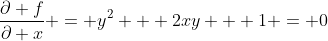 \frac{\partial f}{\partial x} = y^2 + 2xy + 1 = 0