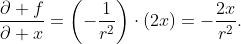 \frac{\partial f}{\partial x}=\left(-\frac{1}{r^2}\right)\cdot(2x)=-\frac{2x}{r^2}.