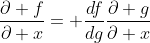 \frac{\partial f}{\partial x}= \frac{df}{dg}\frac{\partial g}{\partial x}
