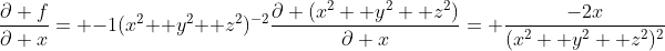 \frac{\partial f}{\partial x}= -1(x^2+ y^2+ z^2)^{-2}\frac{\partial (x^2+ y^2+ z^2)}{\partial x}= \frac{-2x}{(x^2+ y^2+ z^2)^2}