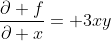 \frac{\partial f}{\partial x}= 3xy
