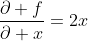 \frac{\partial f}{\partial x}=2x