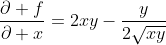 \frac{\partial f}{\partial x}=2xy-\frac{y}{2\sqrt{xy}}