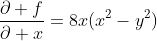 \frac{\partial f}{\partial x}=8x(x^2-y^2)