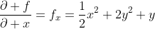 \frac{\partial f}{\partial x}=f_x=\frac{1}{2}x^2+2y^2+y