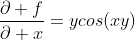 \frac{\partial f}{\partial x}=ycos(xy)