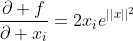 \frac{\partial f}{\partial x_i}=2x_ie^{||x||^2}