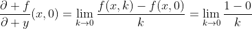 \frac{\partial f}{\partial y}(x,0)=\lim_{k\to0}\frac{f(x,k)-f(x,0)}{k}=\lim_{k\to0}\frac{1-0}{k}