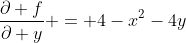 \frac{\partial f}{\partial y} = 4-x^2-4y