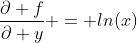\frac{\partial f}{\partial y} = ln(x)