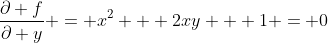 \frac{\partial f}{\partial y} = x^2 + 2xy + 1 = 0