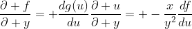 \frac{\partial f}{\partial y}= \frac{dg(u)}{du}\frac{\partial u}{\partial y}= -\frac{x}{y^2}\frac{df}{du}