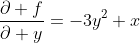 \frac{\partial f}{\partial y}=-3y^2+x