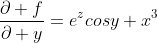 \frac{\partial f}{\partial y}=e^zcosy+x^3