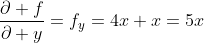 \frac{\partial f}{\partial y}=f_y=4x+x=5x