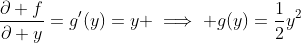 \frac{\partial f}{\partial y}=g'(y)=y \implies g(y)=\frac{1}{2}y^2