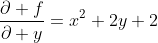 \frac{\partial f}{\partial y}=x^{2}+2y+2