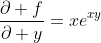 \frac{\partial f}{\partial y}=xe^{xy}
