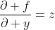 \frac{\partial f}{\partial y}=z