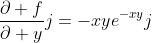 \frac{\partial f}{\partial y}j=-xye^{-xy}j