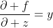 \frac{\partial f}{\partial z}=y
