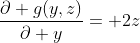 \frac{\partial g(y,z)}{\partial y}= 2z