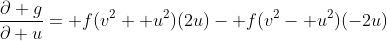 \frac{\partial g}{\partial u}= f(v^2+ u^2)(2u)- f(v^2- u^2)(-2u)