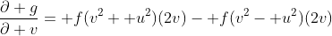 \frac{\partial g}{\partial v}= f(v^2+ u^2)(2v)- f(v^2- u^2)(2v)