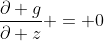 \frac{\partial g}{\partial z} = 0