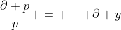 \frac{\partial p}{p} = - \partial y