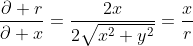 \frac{\partial r}{\partial x}=\frac{2x}{2\sqrt{x^2+y^2}}=\frac{x}{r}
