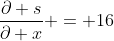 \frac{\partial s}{\partial x} = 16