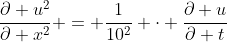 \frac{\partial u^2}{\partial x^2} = \frac{1}{10^2} \cdot \frac{\partial u}{\partial t}