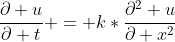 \frac{\partial u}{\partial t} = k*\frac{\partial^2 u}{\partial x^2}