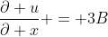 \frac{\partial u}{\partial x} = 3B
