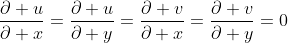 \frac{\partial u}{\partial x}=\frac{\partial u}{\partial y}=\frac{\partial v}{\partial x}=\frac{\partial v}{\partial y}=0