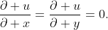 \frac{\partial u}{\partial x}=\frac{\partial u}{\partial y}=0.