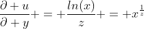 \frac{\partial u}{\partial y} = \frac{ln(x)}{z} = x^{\frac{1}{z}}