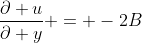 \frac{\partial u}{\partial y} = -2B