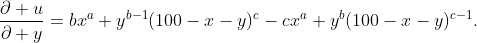 \frac{\partial u}{\partial y}=bx^a y^{b-1}(100-x-y)^c-cx^a y^b(100-x-y)^{c-1}.