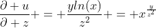 \frac{\partial u}{\partial z} = \frac{yln(x)}{z^2} = x^{\frac{y}{z^2}}
