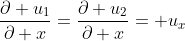 \frac{\partial u_{1}}{\partial x}=\frac{\partial u_{2}}{\partial x}= u_{x}